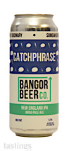 Bangor Beer Company Catchphrase New England Pale Ale
